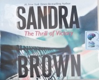 The Thrill of Victory written by Sandra Brown performed by Natalie Ross on Audio CD (Unabridged)